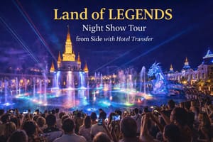 Land of Legends Night Show Tour from Side Premium Evening Experience